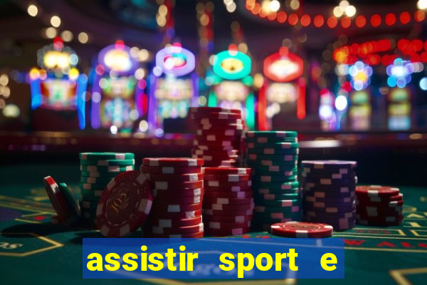 assistir sport e ponte preta